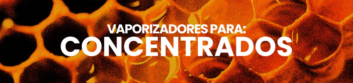 Vaporizadores para Concentrados